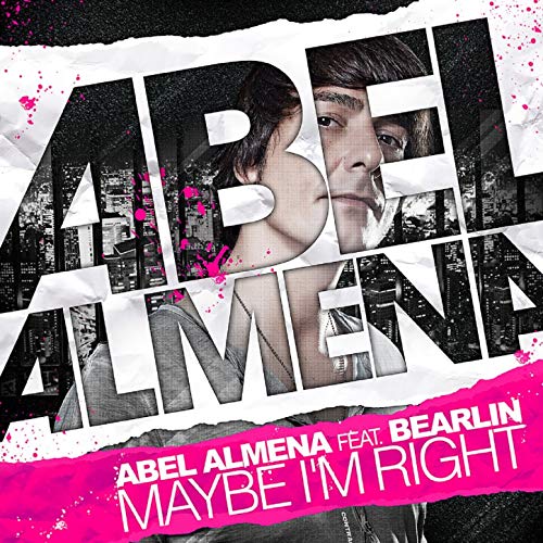 Abel Almena Feat Bearlin Maybe Im Right